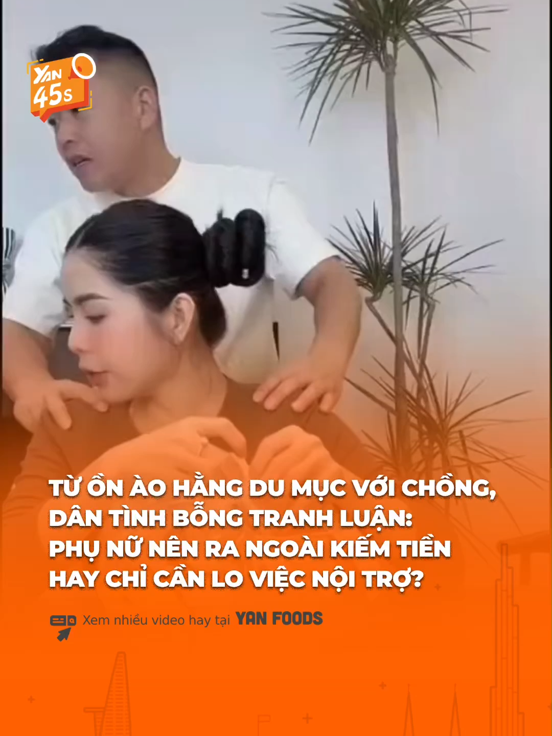 Phụ nữ kết hôn có nên chỉ ở nhà làm nội trợ, ra ngòi kiếm tiền chẳng phải vì gia đình hay sao? #yan #yan45s #tiktoknews #tiktokgiaitri #phunudoclapvetaichinh #hangdumuc #trending