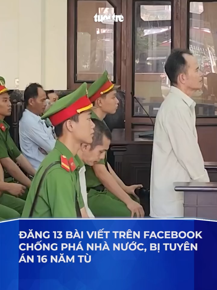 Đăng 13 bài viết trên Facebook chống phá Nhà nước, bị tuyên án 16 năm tù #chongphanhanuoc