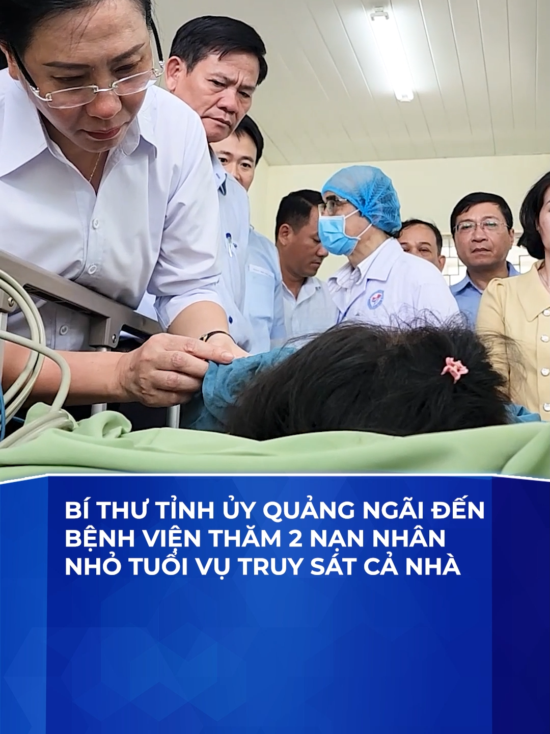 Bí thư Tỉnh ủy Quảng Ngãi đến bệnh viện thăm 2 nạn nhân nhỏ tuổi vụ truy sát cả nhà #quangngai #anmang