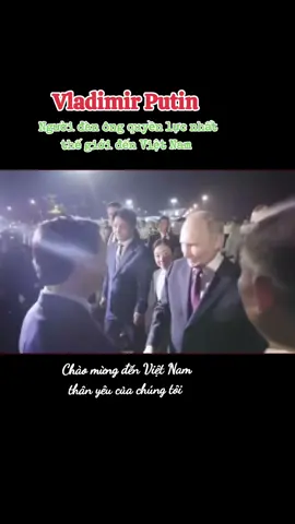 Người đàn ông quyền lực nhất thế giới đến Hà Nội #tổngthốngnga #putin #rusia #vietnam #vladimirputin #xuhuongtiktok #thanhhoa 