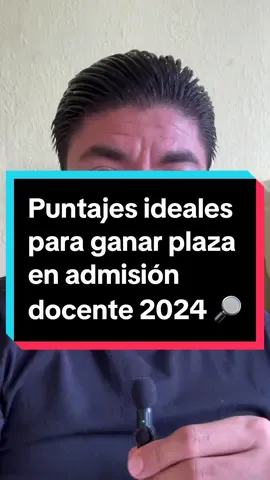 Puntajes ideales para ganar plaza en admisión docente 2024 🔎 dejame en comentarios tu estado, nivel y puntaje para entre todos darnos ideas de cómo van.