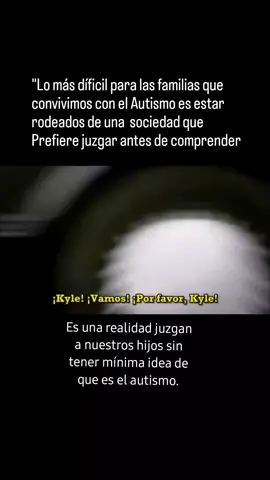 #fypシ゚viral #todos #Es una realidad juzgan a nuestros hijos sin tener mínima idea de que es el autismo.