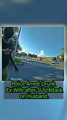 Police Arrest Drunk Ex-Wife after SUV Attack on Husband part 1#cops #police #copsoftiktok #policeofficer #fyp #viral #bodycam #dashcam