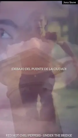 Red Hot Chili Peppers - Under The Bridge  #redhotchilipeppers #underthebridge #foryoupage #español #subtitulado #letras #fpy #canciones #musica #tiktok #rock 