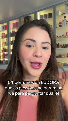 04 percumes da Eudora que as pessoas me param na rua para perguntar qual é!  #perfume #perfumenacional #cheirosa #dicasdeperfumes 
