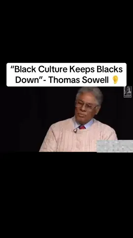 “Black Culture Keeps Blacks Down”- Thomas Sowell #fyp #tiktok #foryou #iykyk 