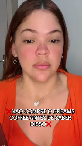 ❌NAO COMPREM DO DREAMS COFFEE ANTES DE SABER DISSO❌