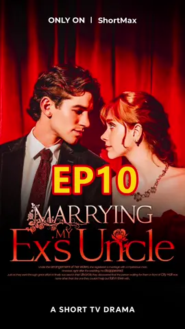 EP10| Marrying My Ex's UncleThe  #ShortMax #happyshortmax00 #drama #shorttvshows #typ #usa. #revenge #ladyceo