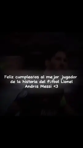 Feliz 37 Messi 🥹🐐⚽🥳 #Viral #argentina #messi #fyp #parati #tiktok #futbol #felizcumpleaños #goat #viral #vistas 