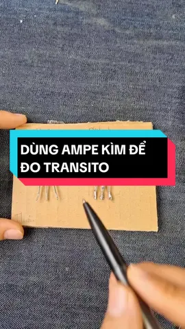 dùng đồng hồ vạn năng ampe kìm để kiểm tra transito còn dùng được hay không #dientu #donghovannang #hoatpham91 