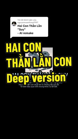 Trả lời @nguyenxuanhung1997 Hai con thằn lằn con - suy deep version (AI remake), nhạc thiếu nhi #sunoai #ai #suno 