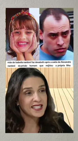 mãe de Isabella nardoni faz desabafo após a saída de Alexandre nardoni  da prisão homem que m@tou a própria filha #casoisabella #Alexandresto #mãedesabafa #justiça 
