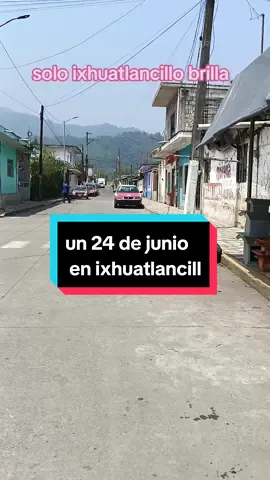 un 24 de junio en ixhuatlancillo 