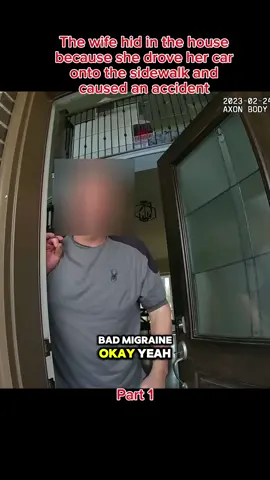 Part 1 | The wife hid in the house because she drove her car onto the sidewalk and caused an accident #cops #copsoftiktok #copsontiktok #copstiktok #copsusa #police 
