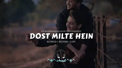 Dost Milte Hein | Full Song Sloverb Reverb Lofi  Use Headphones 🎧 for better Experience Anmolzmusic 🎶 #dostmilte #unfreezemyaccount #plzviral🥺🥺🙏🙏foryoupage #nfak #nfak_lines #bollywood #hollywood #for #foryou #foryoupage #football #slowed #slowedandreverb #slowedsongs #slowedaudios #90s #90smusic @𝙁𝘼𝙃𝘼𝘿🫀🥺🖤  @𝙁𝘼𝙃𝘼𝘿 2•0 @FeelGoodMusic🎵🎧 @𝙕 𝘼 𝙞 𝙉 🖤 @UK Account For Sale 
