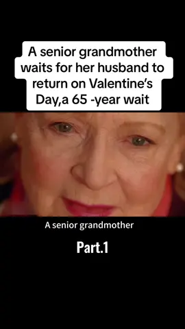 A senior grandmother waits for her husband to return on Valentine’s Day,a 65 -year wait#tiktok #movie #film 