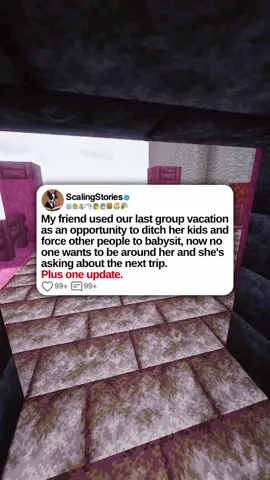 u/Lifeishard167   My friend used our last group vacation as an opportunity to ditch her kids and force other people to babysit, now no one wants to be around her and she's asking about the next trip. Plus one update. #scalingstories #minecraftparkour #reddit #redditstories #redditreadings