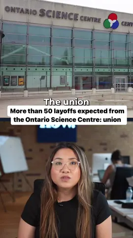 The union representing food workers at the Ontario Science Centre say more than 50 layoffs are expected in the next few days.