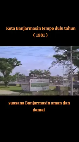 suasana kota Banjarmasin tempo dulu tahun 1981#kotabanjarmasin #banjarmasin #banjarmasinbungas #padahariini #filmjadul #tempodulu #fyp #tiktok #berandatiktok 