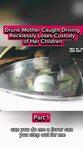 Part 1 /6 - Drunk Mother Caught Driving Recklessly Loses Custody of Her Children #cops #police #foryou #copsoftiktok #fyp 