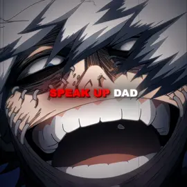 SPEAK UP DAD 🗣️🔥#mha #myheroacademia #bnha #dabi #dabiedit #toyatodoroki #anime #animeedit #royal117sqd #kamesquad 