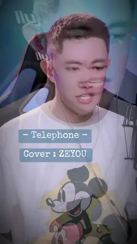 Telephone 📞 Cover by Zeyou (Leezeyou on Douyjn🐭) #teleponeladygaga #翻唱 #coversong #zeyou #李昃佑抖音 