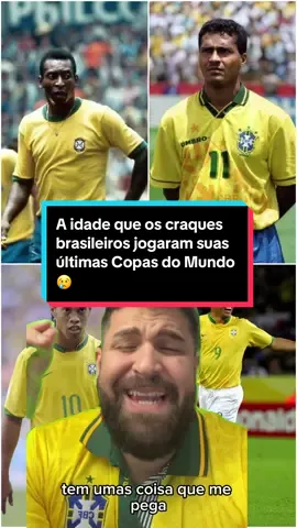 A idade que os craques brasileiros jogaram suas últimas Copas do Mundo 😢