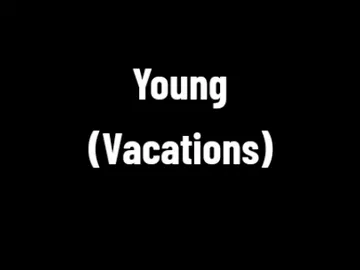 Young.#foryou #fy #fy #fy #lyrics #lyricsvideo #video #music #vacations 