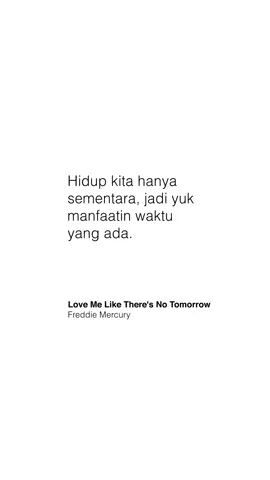 Yuk perbanyak ngelakuin hal positif😊 #FreddieMercury #LoveMeLikeTheresNoTomorrow #sendu #senduverse #quotesindonesia #quotesgalau #quotes #quoteoftheday #quotescinta #quote #quotesmalamhari #quotessendu #quotestoliveby #quotesdaily #tumblraesthetic  #tumblrquotes #tumblr #quotessenja