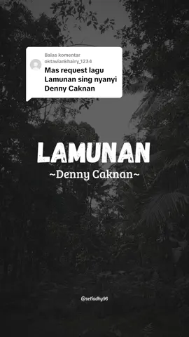 Membalas @oktaviankhairy_1234 Lamunan - Denny Caknan Done yaa, maturnuwun sampun request🤗 #lamunan #dennycaknan #liriklagu #lagujawa #fypシ 