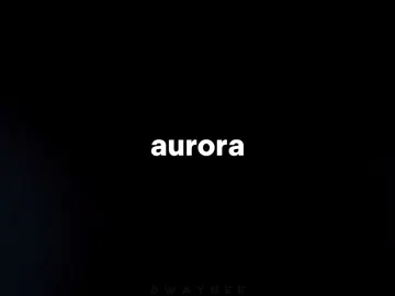 Aurora #lyricsvideo #musicvibe #fyp 