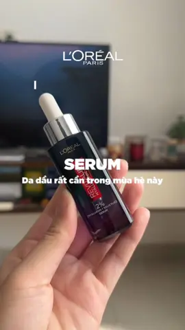 1 em serum mà da dầu rất cần trong mùa hè này 🌤 #lorealparis_vn #goclamdep #muataitiktokshop #reviewlamdep #tiktokmademebuyit 