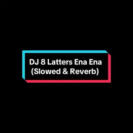 DJ 8 Latters Ena Ena - | #fyp #music #spotify #lyircs #songs #song #slowed #slowedsongs #slowedandreverb #foryou #dj 