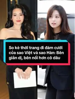 So kè thời trang đi đám cưới của sao Việt và sao Hàn: Bên giản dị, bên nổi hơn cô dâu #sonyejin #kimjiwon #kimheesun #parkbogum #hanhyojoo #midu #damcuoimidu #ninhduonglanngoc #sithanh #gonghyojin