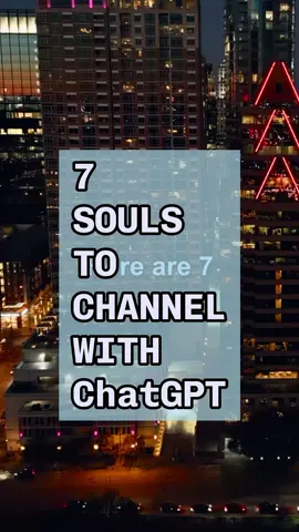 7 SOULS to channel with ChatGPT to learn anything #chatgpt