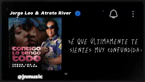 te equivocas, contigo lo tengo todo 🥰 - #jorgeleo #atratoriver #JnMusicOfi 