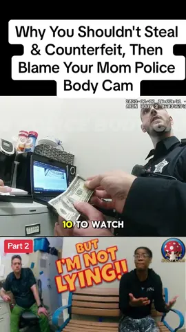 Why You Shouldn't Steal & Counterfeit, Then Blame Your Mom Police Body Cam