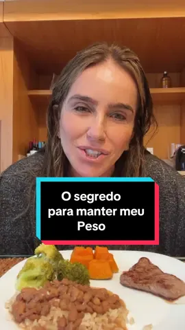 Meu segredo para manter o peso ha mais de 20 anos 