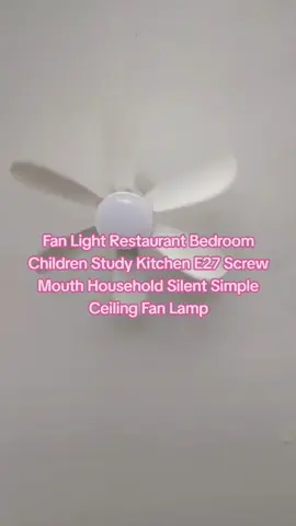 Fan Light Restaurant Bedroom Children Study Kitchen E27 Screw Mouth Household Silent Simple Ceiling Fan Lamp #fanlight #ceilingfanlight #ceilingfan #ceilinglight #roomlight #livingroomlight #fyp 