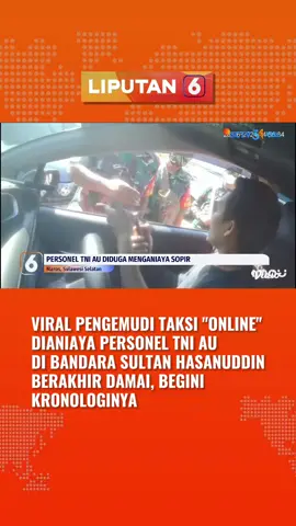 Video cekcok sopir taksi online vs personel TNI AU di Bandara Sultan Hasanuddin viral, begini kronologinya… #tniau #tni #tniindonesia🇮🇩 #bandarasultanhasanuddin #taksi #taksionline #n#newssctvl#liputan6sctvl#liputan6pagil#liputan6siangt#tiktokberitat#tiktoknewsb#beritatiktokb#beritaditiktokv#viralf#fypforyoupage 