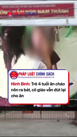 Ninh Bình: Trẻ 4 tuổi ăn cháo nôn ra bát, cô giáo vẫn đút lại cho ăn #phapluatchinhsach #tiktoknews #tintucmoinhat #ninhbinh #tremamnon 