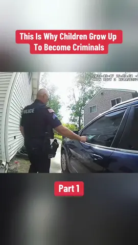 Part 1 | This Is Why Children Grow Up To Become Criminals#cops #copsoftiktok #copstiktok #police #policeofficer #policeoftiktok #children #grow #become #criminals 