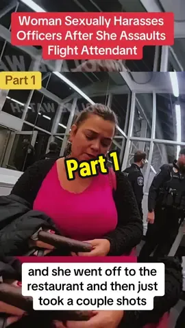 Woman Sexually Harasses Officers After She Assaults Flight Attendant#cops #crime #copsoftiktok #truecrimecommunity #truestory #bodycam #fyp #viral 