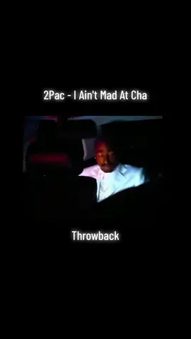 2Pac - I Ain't Mad At Cha #fyp #foryoupage #foryou #classic #music #throwback #viral #oldschool #tiktokmusic #90s #popular #viraltiktok #hiphop #rap #2pac #iaintmadatcha 