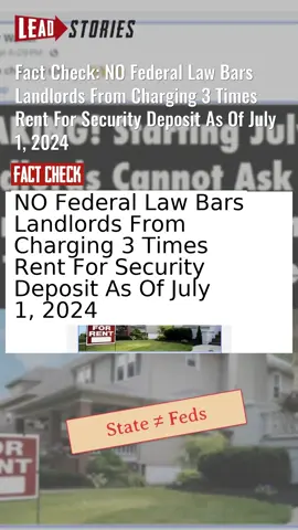 Fact Check: NO Federal Law Bars Landlords From Charging 3 Times Rent For Security Deposit As Of July 1, 2024 #CheckTok #securitydeposit #federalgovernment #landlords #factcheck https://leadstories.com/hoax-alert/2024/07/fact-check-no-federal-law-says-landlords-cannot-charge-three-times-rent-as-security-deposit-starting-on-july-1-2024.html