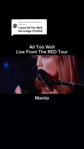 Replying to @dannychou0905 All Too Well Bridge Live From The RED Tour Manila 2014 