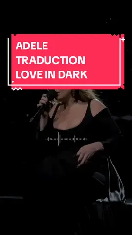 Adele Love in dark traduction  #adele #livemusic #traductionfr #pourtoi #adelefans  #lyricsvideo #capcut 
