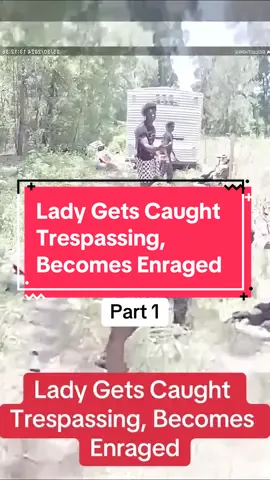 Lady Gets Caught Trespassing, Becomes Enraged