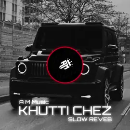 KHUTTI CHEZ SLOW REVEB SONG USE HEADPHONES 🎧 #trending #foryou #fyp #slowedandreverbsong #slowreverb #viral #trendingsong #ammusic9 