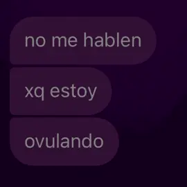 no me hablen  @TikTok  #women#ovulation#humor#contenido#girl#fyp#viral#tiktok 